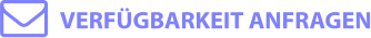 VERFÜGBARKEIT ANFRAGEN